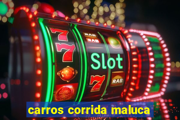 carros corrida maluca